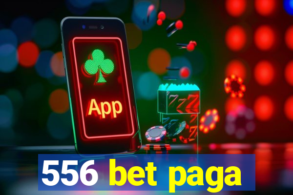 556 bet paga